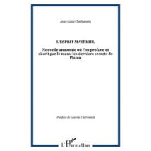 L'Esprit Materiel - Nouvelle Anatomie Ou L'On Profane Et Decrit Par Le Menu Les Derniers Secrets De