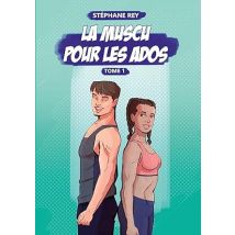 La Muscu Pour Les Ados : Tome 1
