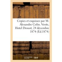 Copies Et Esquisses Par M. Alexandre Colin D'Après Les Tableaux Des Musées De Madrid, Florence, Rome