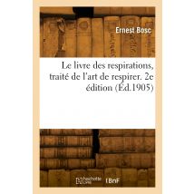 Le Livre Des Respirations, Traité De L'Art De Respirer. 2e Édition