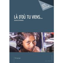 Là D'Où Tu Viens...
