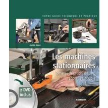 Les Machines Stationnaires Tome 1 : Dégauchisseuse, Raboteuse, Toupie + 2 Dvd Inclus
