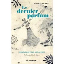 Le Dernier Parfum : Monologue Pour Une Actrice