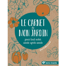 Le Carnet De Mon Jardin : Pour Tout Noter, Année Apres Année, Façon Bullet Journal