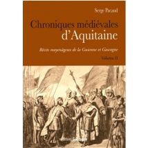 Chroniques Medievales D'Aquitaine - T02 - Chroniques Medievales D'Aquitaine - Recits Moyenageux De L