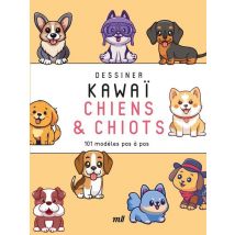 Dessiner Kawaï - Chiens Et Chiots : 101 Modèles Pas À Pas - Merci les livres
