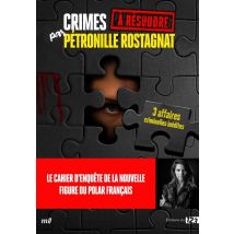 Crimes À Résoudre Par Pétronille Rostagnat : Un Cahier D'Enquête Avec 3 Affaires Criminelles Inédites - Merci les livres