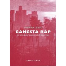 Gangsta Rap : Dr. Dre, Snoop Dogg, 2pac Et Les Autres