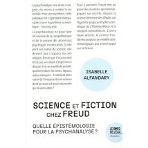 Science Et Fiction Chez Freud : Quelle Épistémologie Pour La Psychanalyse ?