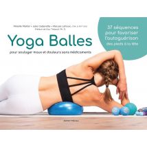 Yoga Balles : Pour Soulager Maux Et Douleurs Sans Médicaments