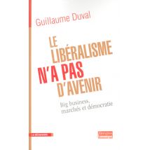 Le Libéralisme N'A Pas D'Avenir Big Business Marchés Et Démocratie