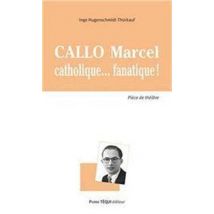 Callo Marcel, Catholique Fanatique