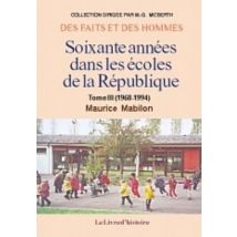 Soixante Annees Dans Les Ecoles De La Republique. Tome Iii (1968-1994)