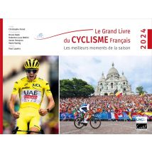 Le Grand Livre Du Cyclisme Français : Les Meilleurs Moments De La Saison (édition 2024)