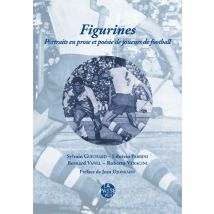Figurines - Portraits En Prose Et Poesie De Joueurs De Football