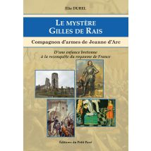 Le Mystere Gilles De Rais - Compagnon D'Armes De Jeanne D'Arc