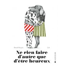 Ne Rien Faire D'Autre Que D'Être Heureux