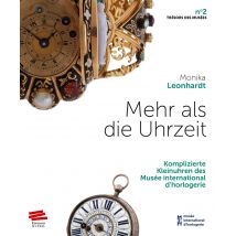 Mehr Als Die Uhrzeit : Komplizierte Kleinuhren Des Musée International D'Horlogerie