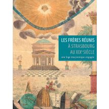 Les Freres Reunis A Strasbourg / Catalogue Des Franc-macon