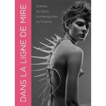 Dans La Ligne De Mire : Scenes Du Bijou Contemporain En France