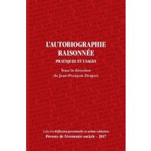 L'Autobiographie Raisonnee Pratiques Et Usages