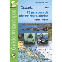 Guide Atlantique, 75 Parcours De Chasse Sous-marine : De Brest À Hendaye