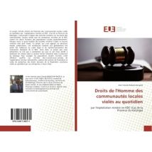 Droits De L'Homme Des Communautes Locales Violes Au Quotidien : Par L'Exploitation Minière En Rdc (cas De La Province Du Katanga)
