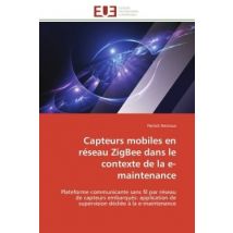 Capteurs Mobiles En Reseau Zigbee Dans Le Contexte De La E-maintenance