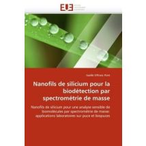 Nanofils De Silicium Pour La Biodetection Par Spectrometrie De Masse