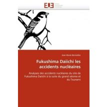 Fukushima Daiichi Les Accidents Nucleaires