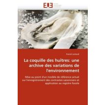 La Coquille Des Huitres: Une Archive Des Variations De L'Environnement