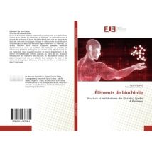 Éléments De Biochimie : Structure Et Métabolisme Des Glucides, Lipides & Protéines