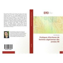 Pratiques D'Écritures De Femmes Algériennes Des Années 90
