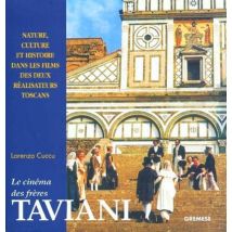 L'Oeuvre Cinematographique Des Freres Taviani - Nature, Culture Et Histoire Dans Les Films Des Deux
