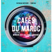 Cafés Du Maroc : Miroirs Des Cultures Urbaines
