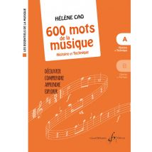 Les Essentiels De La Musique - 600 Mots De La Musique Vol. A - Histoire Et Technique