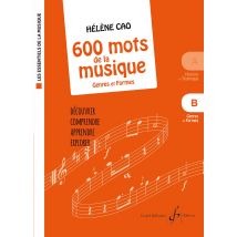 Les Essentiels De La Musique - 600 Mots De La Musique Vol. B - Genres Et Formes