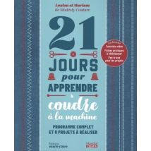 21 Jours Pour Apprendre À Coudre À La Machine : Programme Complet Et 8 Projets À Réaliser