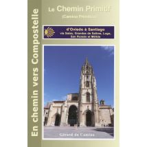 Le Chemin Primitif (camino Primitivo) : D'Oviedo À Santiago (2e Édition)