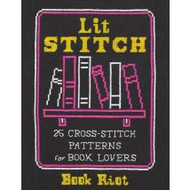 Lit Stitch : 25 Cross-stitch Patterns For Book Lovers