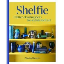 Shelfie Clutter Clearing Ideas For Stylish Shelf Art