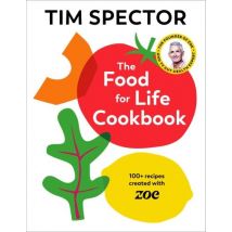 The Food For Life Cookbook : 100+ Recipes Created With Zoe