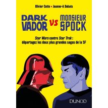 Dark Vador Vs Monsieur Spock - Star Wars Contre Star Trek : Départagez Les Deux Plus Grandes Sagas De La Sf