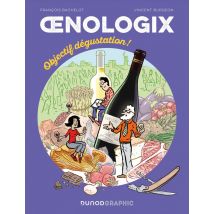 Oenologix Tome 2 : Objectif Dégustation !