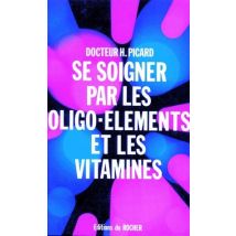 Se Soigner Par Oligo-éléments Et Les Vitamines - - PAS DE MARQUE -