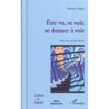 Être Vu, Se Voir, Se Donner À Voir