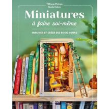 Miniatures À Faire Soi-même : Imaginer Et Créer Ses Book Nooks Et Vitrines