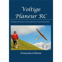 Voltige Planeur Rc - Apprendre Et Perfectinner Le Pilotage Acrobatique Des Planeurs Radiocommandés