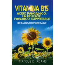 Vitamina B15 - Acido Pangamico: Un Potente Farmaco Soppresso? - Cura Per Il Cancro - Disintossicazio