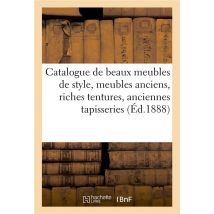 Catalogue De Beaux Meubles De Style, Meubles Anciens, Riches Tentures, Anciennes Tapisseries : Bronzes D'Ameublement